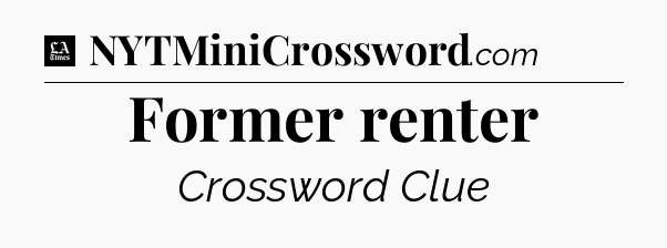 Former renter - LA Times Crossword