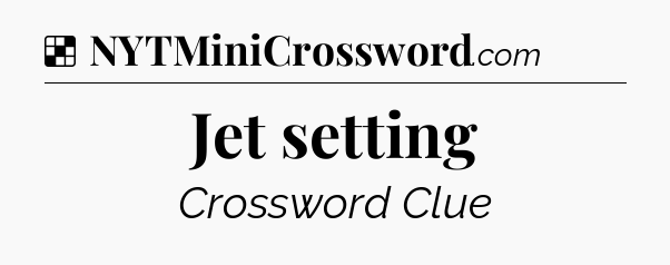 Solution: Jet setting - NYT Crossword