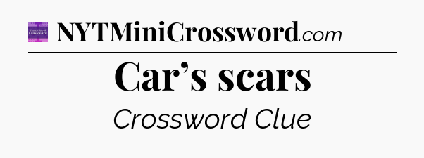 Car’s scars - Thomas Joseph Crossword