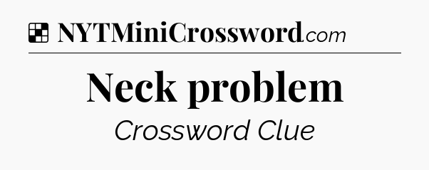 Solution: Neck problem - NYT Crossword