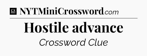 Hostile advance - LA Times Crossword