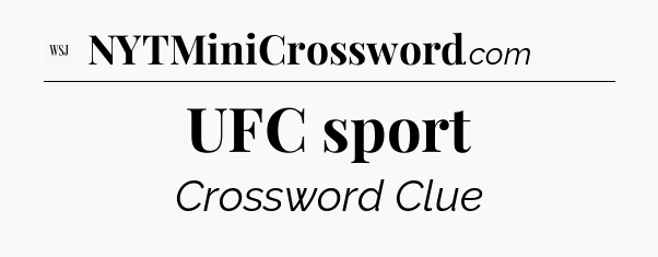 UFC sport - WSJ Crossword