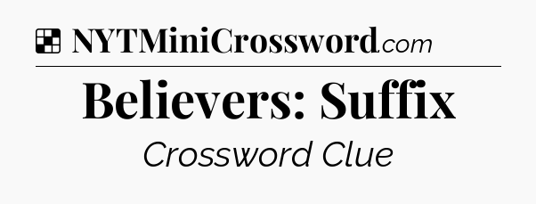 Solution: Believers: Suffix - NYT Crossword