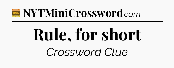 Rule, for short crossword clue Eugene Sheffer