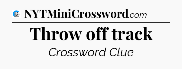 Throw off track Crossword Clue