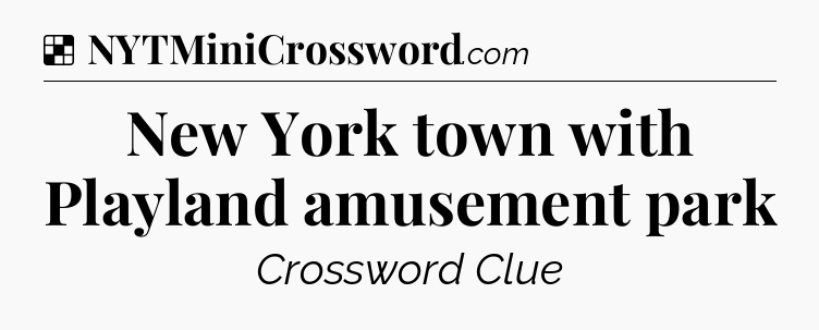 Solution: New York town with Playland amusement park - NYT Crossword