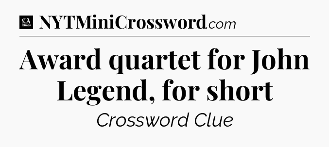 Award quartet for John Legend, for short - LA Times Crossword