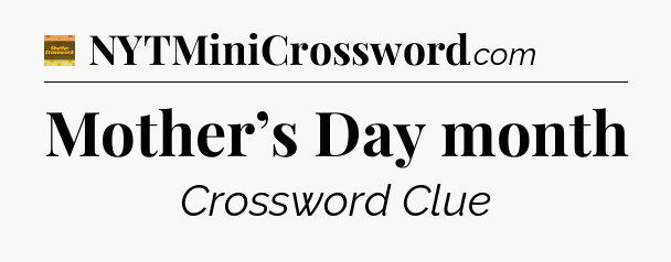 Mother’s Day month - Eugene Sheffer Crossword