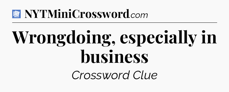 Wrongdoing, especially in business Puzzle Page Crossword Clue