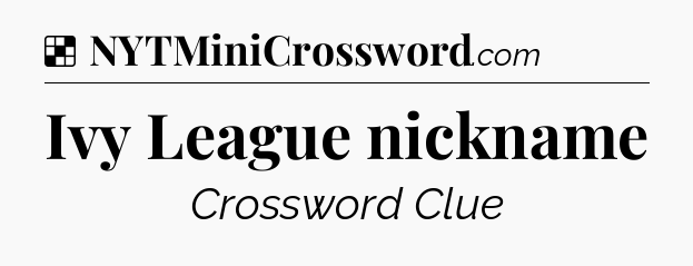 Solution: Ivy League nickname - NYT Crossword