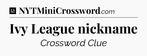 Ivy League nickname - LA Times Crossword