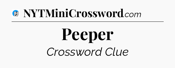 Peeper Crossword Clue