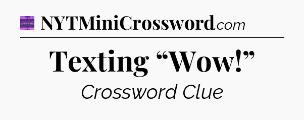 Texting “Wow!” - Thomas Joseph Crossword