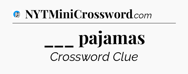 ___ pajamas Crossword Clue