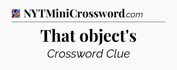 That object's Crossword Clue