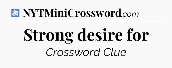 Strong desire for Puzzle Page Crossword Clue