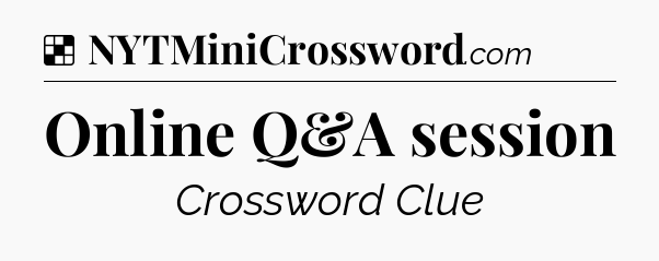 Solution: Online Q&A session - NYT Crossword