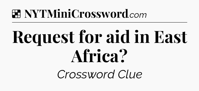 Solution: Request for aid in East Africa - NYT Crossword