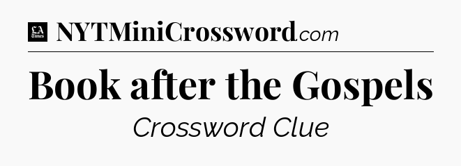 Book after the Gospels - LA Times Crossword
