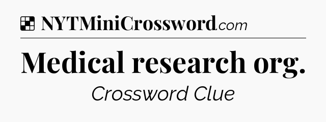Solution: Medical research org - NYT Crossword