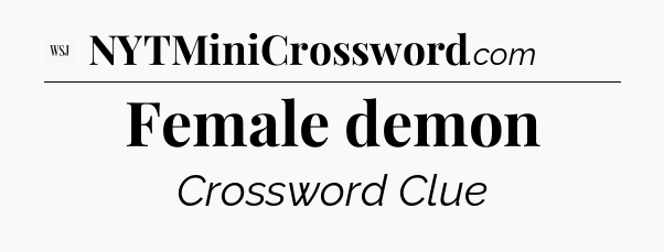 Female demon - WSJ Crossword