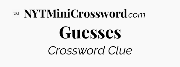 Guesses - WSJ Crossword