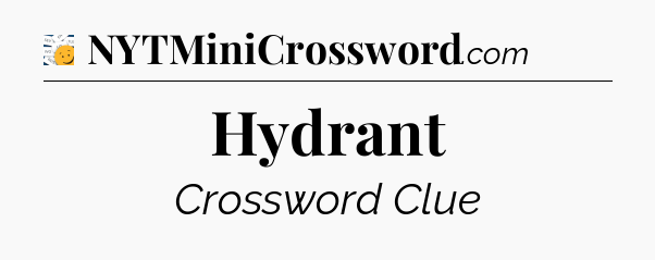 Hydrant - 7 Little Words