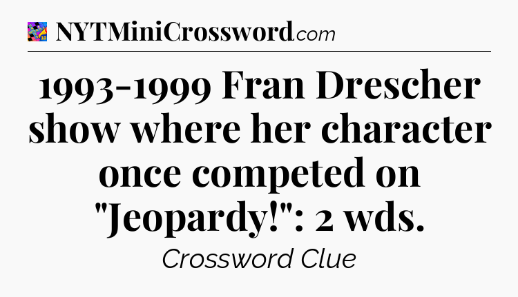 1993-1999 Fran Drescher show where her character once competed on 
