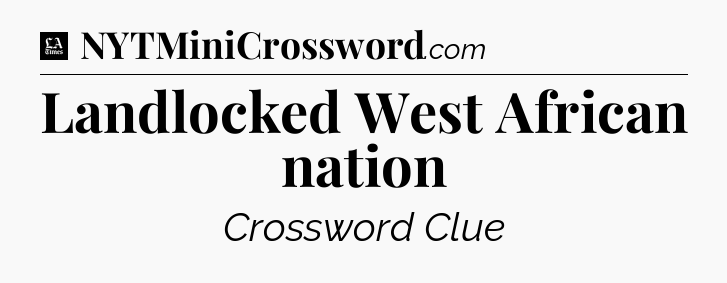 Landlocked West African nation - LA Times Crossword