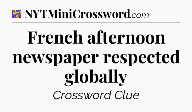 French afternoon newspaper respected globally Codycross