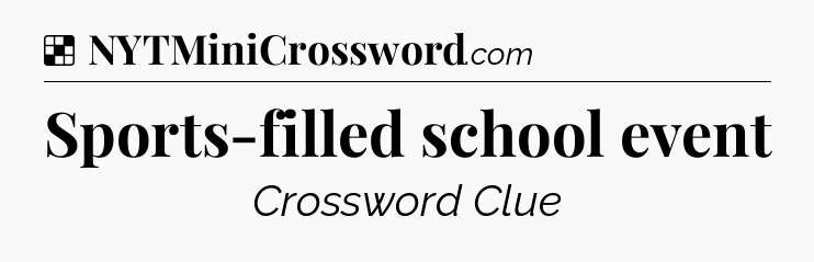 Solution: Sports-filled school event - NYT Crossword