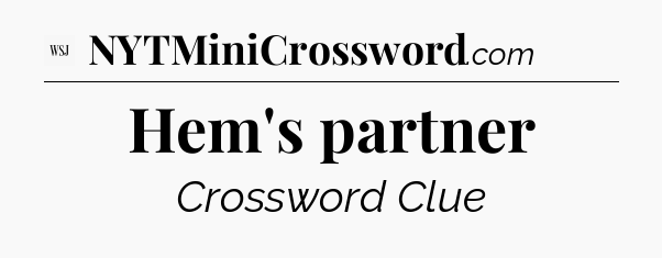 Hem's partner - WSJ Crossword