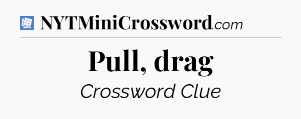 Pull, drag Puzzle Page Crossword Clue