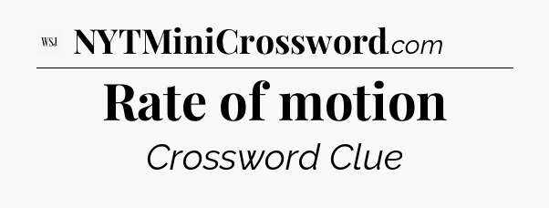Rate of motion - WSJ Crossword