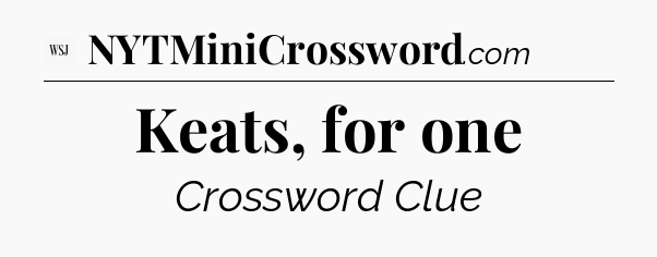 Keats, for one - WSJ Crossword