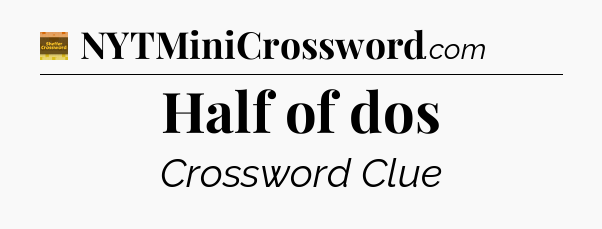 Half of dos - Eugene Sheffer Crossword