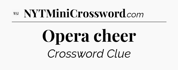 Opera cheer - WSJ Crossword