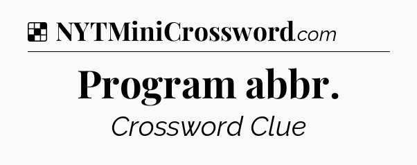 Solution: Program abbr - NYT Crossword