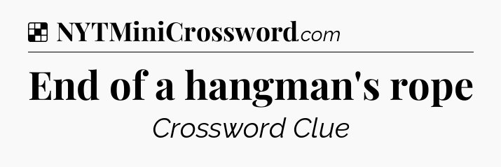 Solution: End of a hangman's rope - NYT Crossword
