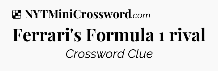 Solution: Ferrari's Formula 1 rival - NYT Crossword