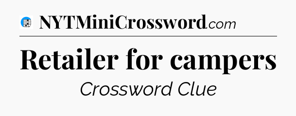 Retailer for campers Crossword Clue