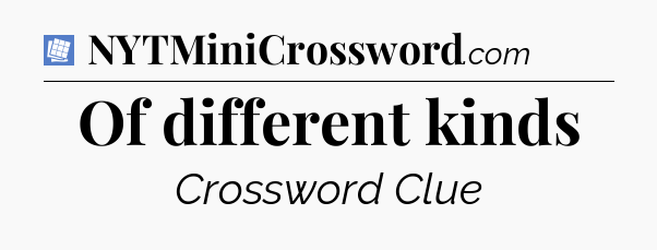 Of different kinds Puzzle Page Crossword Clue