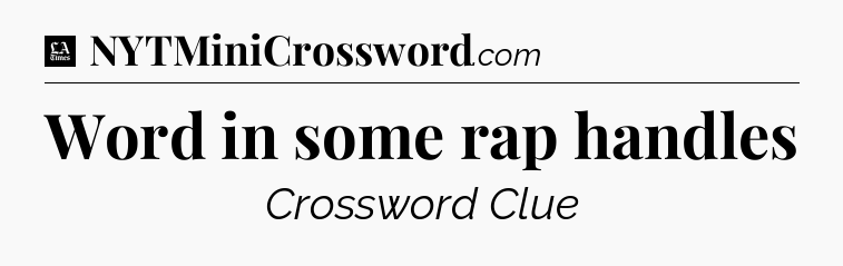 Word in some rap handles - LA Times Crossword
