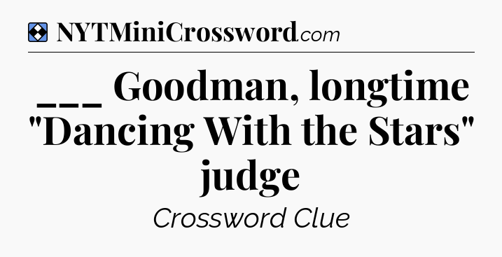 Solution: ___ Goodman, longtime 