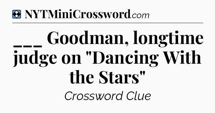 Solution: ___ Goodman, longtime judge on 
