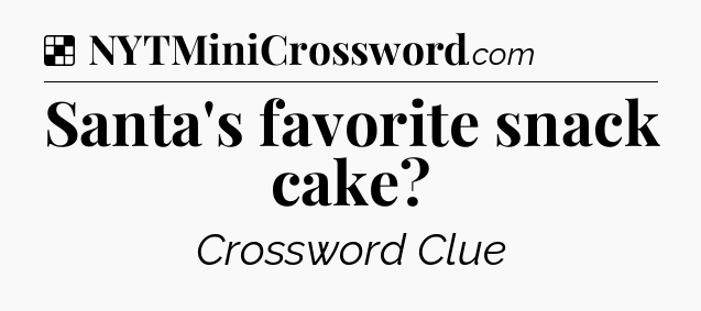 Solution: Santa's favorite snack cake - NYT Crossword