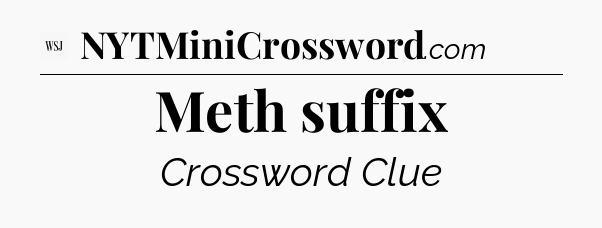 Meth suffix - WSJ Crossword