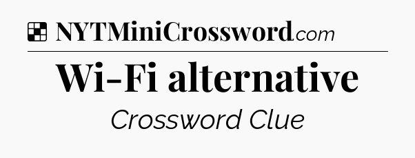 Solution: Wi-Fi alternative - NYT Crossword
