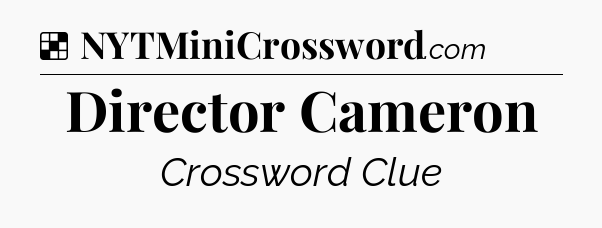 Solution: Director Cameron - NYT Crossword