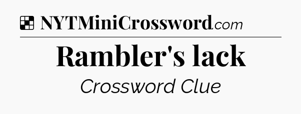 Solution: Rambler's lack - NYT Crossword